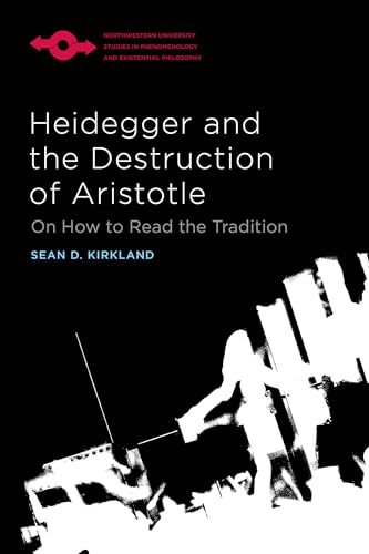 Heidegger and the Destruction of Aristotle: On How to Read the Tradition (Northwestern University Studies in Phenomenology and Existential Philosophy) von Northwestern University Press
